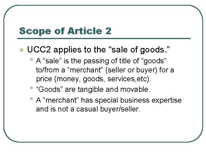 Scope of Article 2 l UCC 2 applies to the “sale of goods. ”