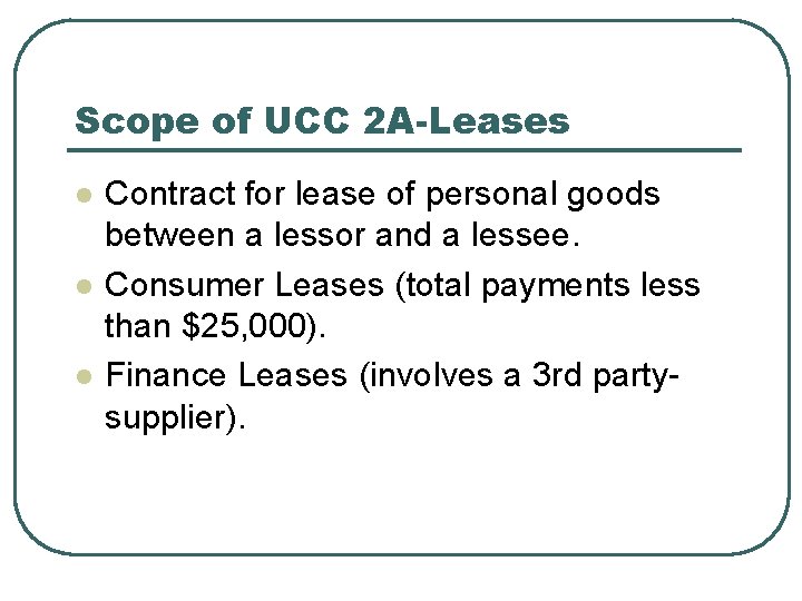 Scope of UCC 2 A-Leases l l l Contract for lease of personal goods