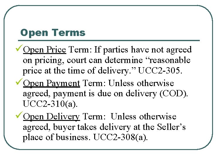 Open Terms üOpen Price Term: If parties have not agreed on pricing, court can