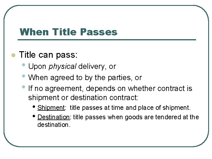 When Title Passes l Title can pass: • Upon physical delivery, or • When