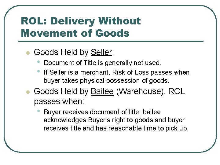 ROL: Delivery Without Movement of Goods l l Goods Held by Seller: • •