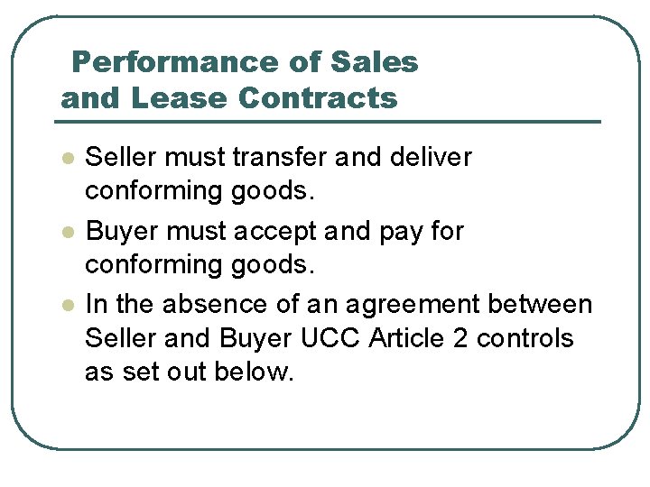 Performance of Sales and Lease Contracts l l l Seller must transfer and deliver
