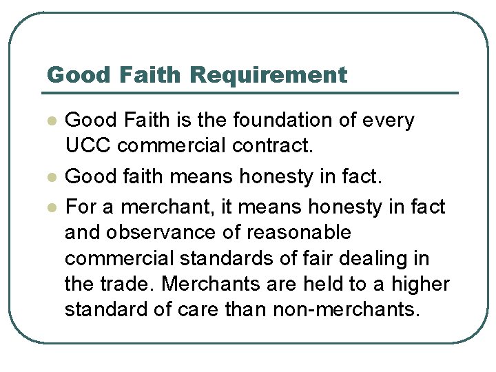 Good Faith Requirement l l l Good Faith is the foundation of every UCC
