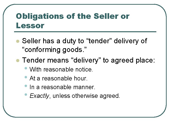 Obligations of the Seller or Lessor l l Seller has a duty to “tender”