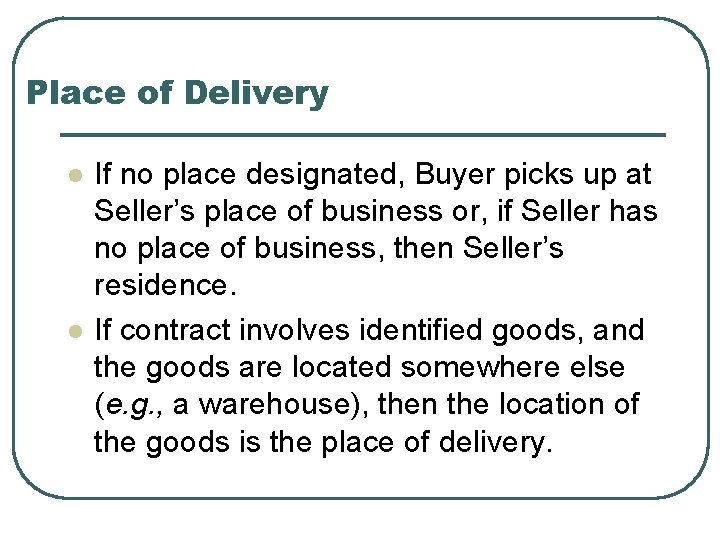 Place of Delivery l l If no place designated, Buyer picks up at Seller’s