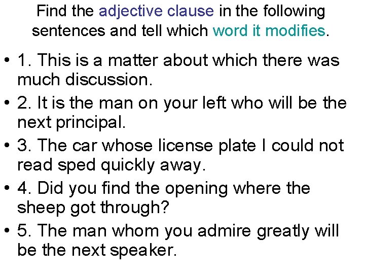 Find the adjective clause in the following sentences and tell which word it modifies.