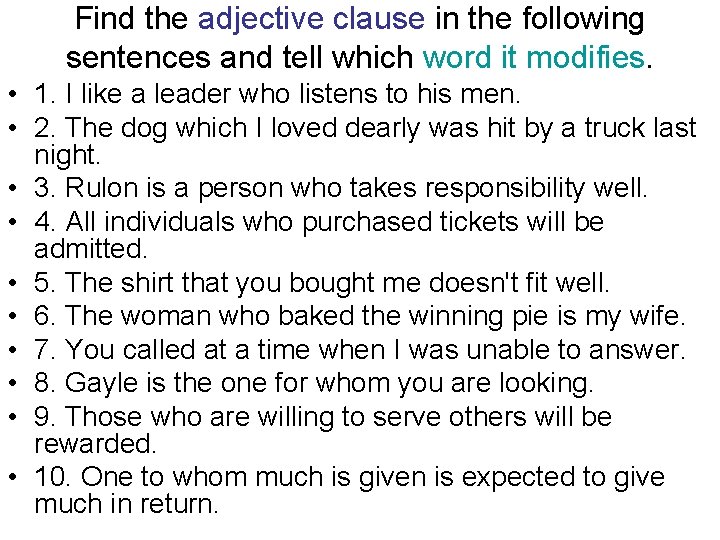 Find the adjective clause in the following sentences and tell which word it modifies.