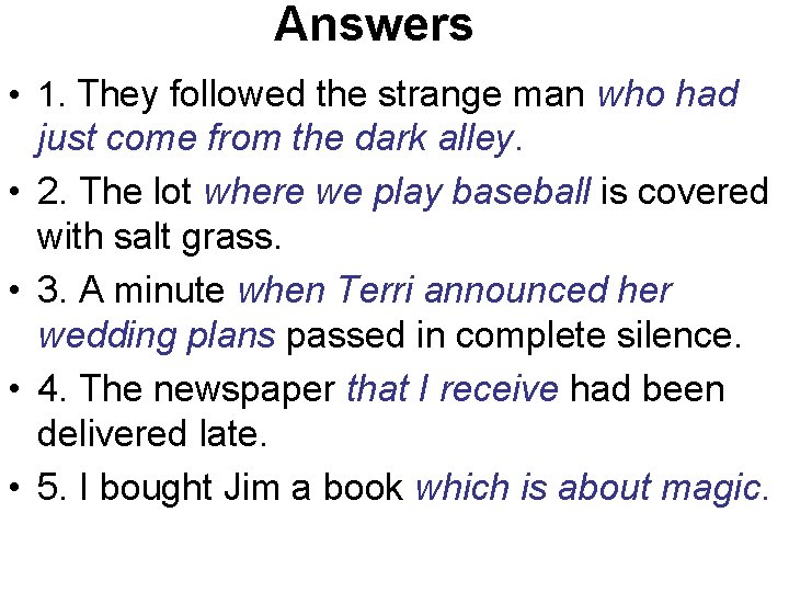 Answers • 1. They followed the strange man who had just come from the