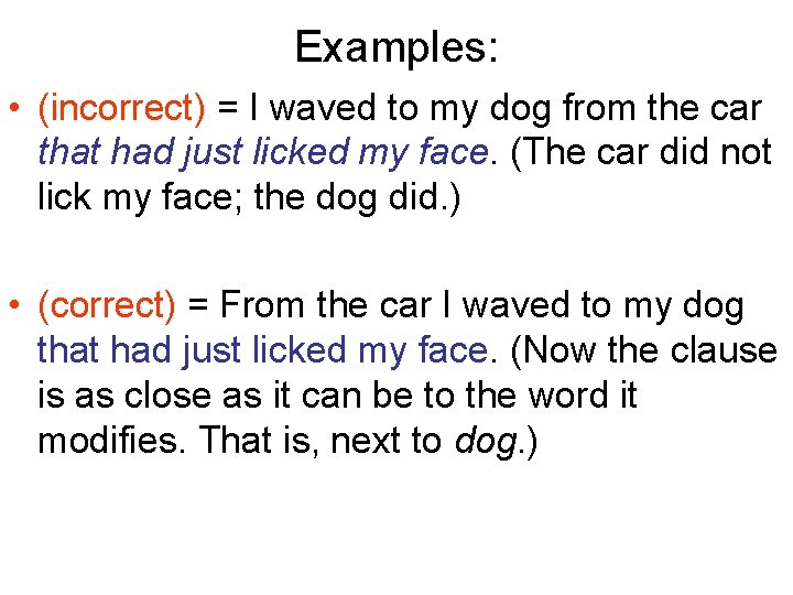Examples: • (incorrect) = I waved to my dog from the car that had