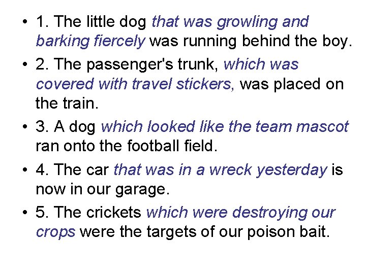  • 1. The little dog that was growling and barking fiercely was running