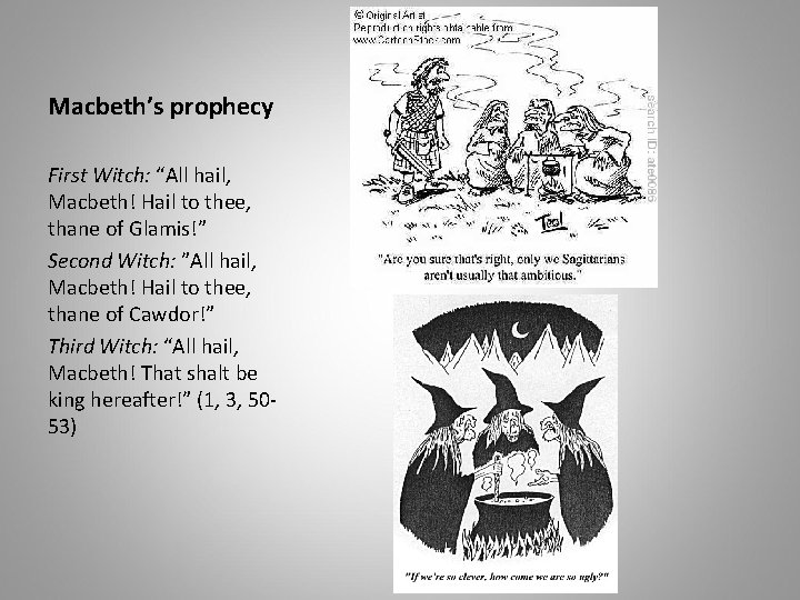 Macbeth’s prophecy First Witch: “All hail, Macbeth! Hail to thee, thane of Glamis!” Second