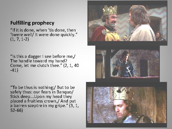 Fulfilling prophecy “If it is done, when ‘tis done, then ‘twere well/ It were