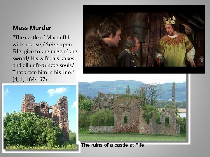 Mass Murder “The castle of Macduff I will surprise; / Seize upon Fife; give