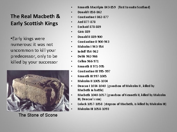 The Real Macbeth & Early Scottish Kings • Early kings were numerous: it was