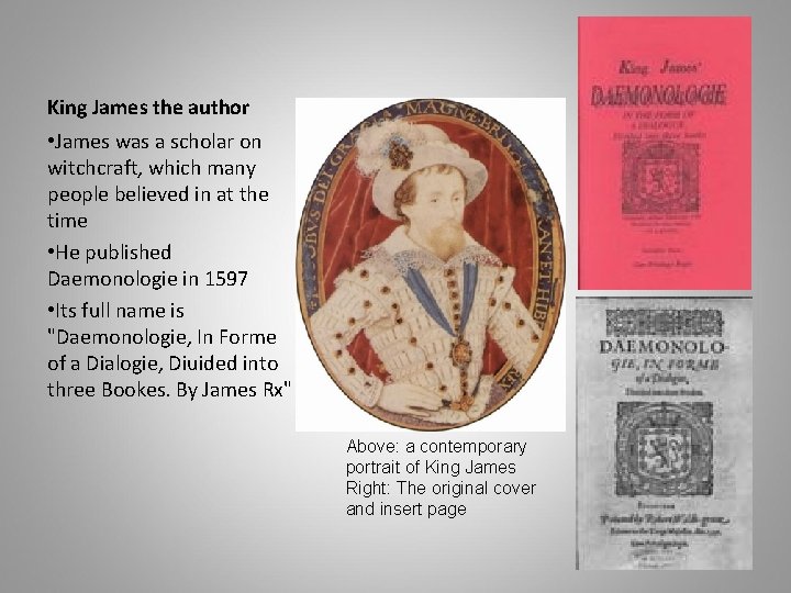 King James the author • James was a scholar on witchcraft, which many people
