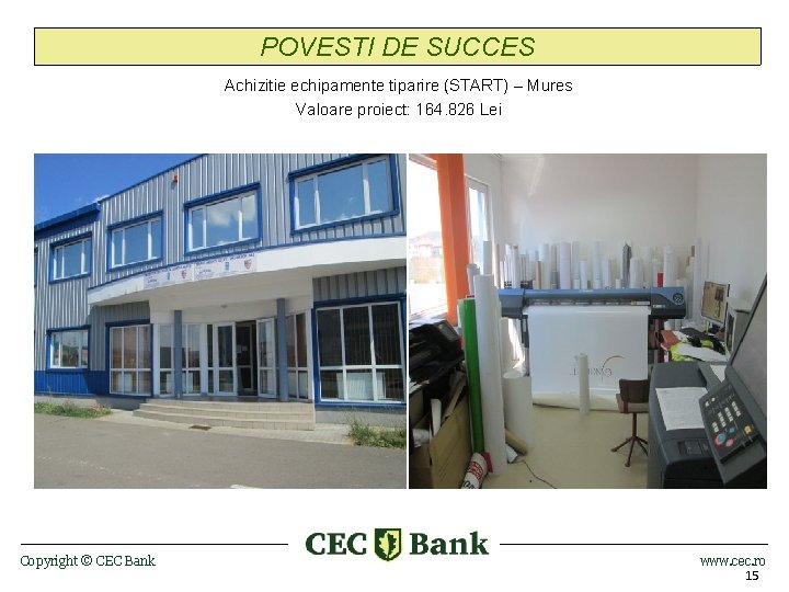 POVESTI DE SUCCES Achizitie echipamente tiparire (START) – Mures Valoare proiect: 164. 826 Lei