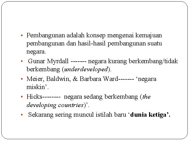  • Pembangunan adalah konsep mengenai kemajuan • • pembangunan dan hasil-hasil pembangunan suatu