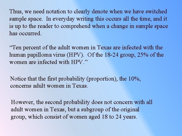 Thus, we need notation to clearly denote when we have switched sample space. In
