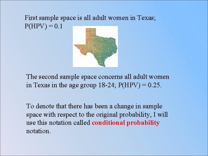 First sample space is all adult women in Texas; P(HPV) = 0. 1 The
