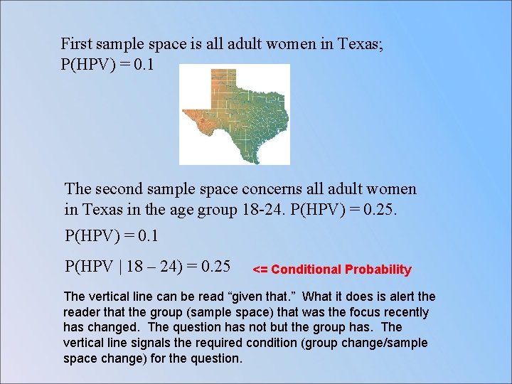 First sample space is all adult women in Texas; P(HPV) = 0. 1 The