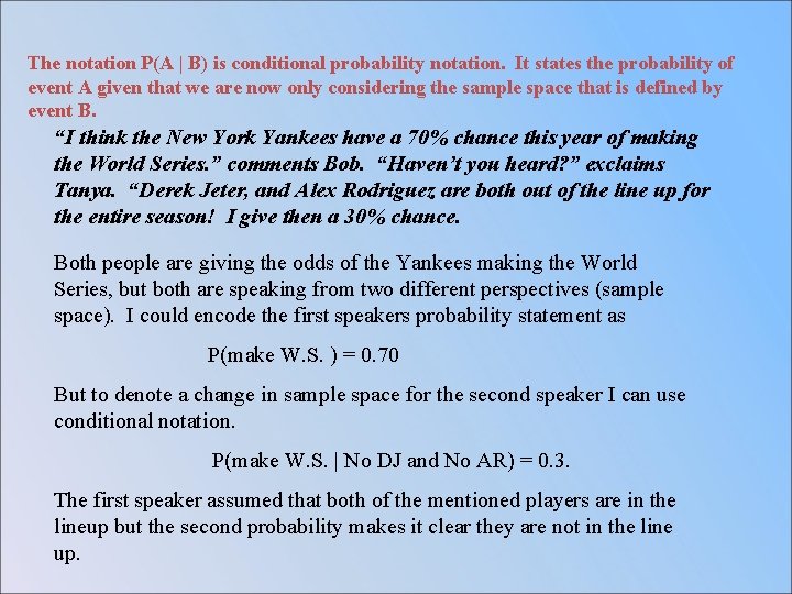 The notation P(A | B) is conditional probability notation. It states the probability of
