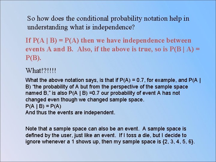 So how does the conditional probability notation help in understanding what is independence? If