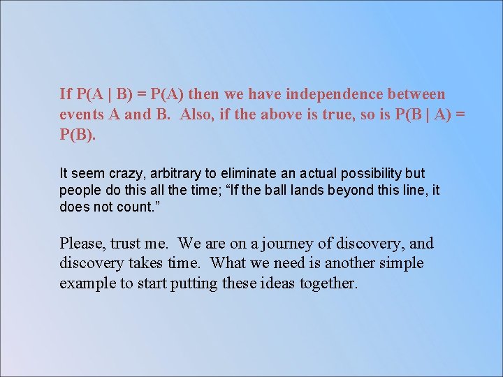 If P(A | B) = P(A) then we have independence between events A and
