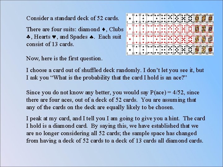 Consider a standard deck of 52 cards. There are four suits: diamond , Clubs