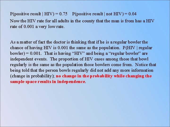 P(positive result | HIV) = 0. 75 P(positive result | not HIV) = 0.