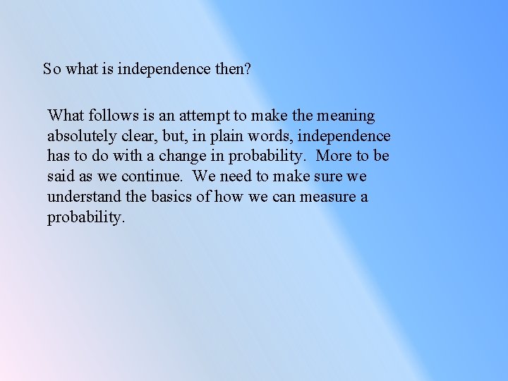 So what is independence then? What follows is an attempt to make the meaning