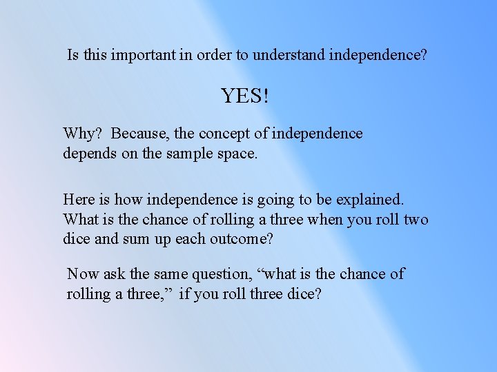 Is this important in order to understand independence? YES! Why? Because, the concept of