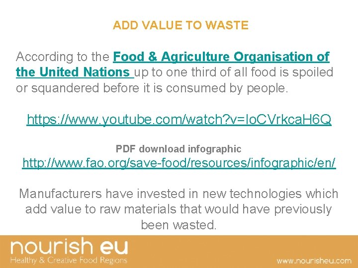  ADD VALUE TO WASTE According to the Food & Agriculture Organisation of the