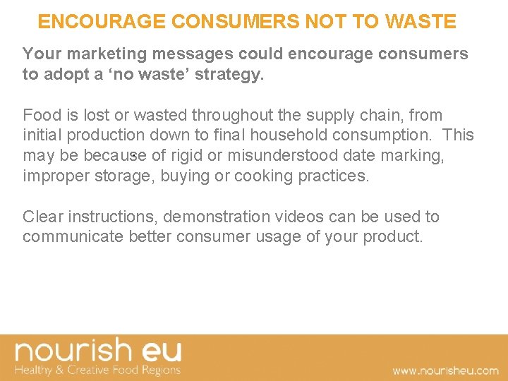  ENCOURAGE CONSUMERS NOT TO WASTE Your marketing messages could encourage consumers to adopt