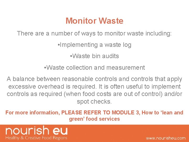 Monitor Waste There a number of ways to monitor waste including: • Implementing a
