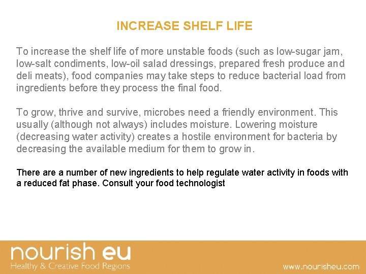  INCREASE SHELF LIFE To increase the shelf life of more unstable foods (such