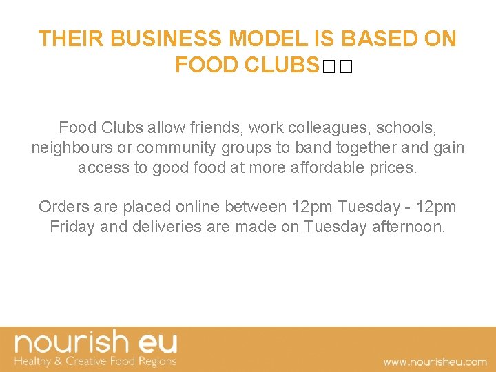THEIR BUSINESS MODEL IS BASED ON FOOD CLUBS�� Food Clubs allow friends, work colleagues,