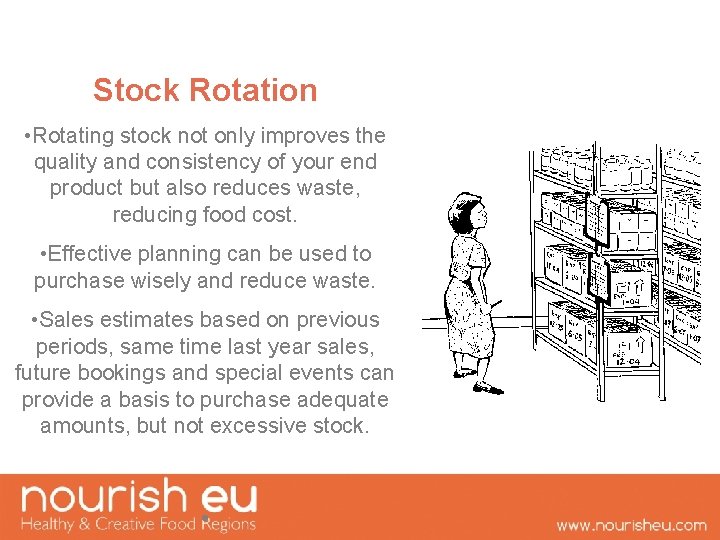 Stock Rotation • Rotating stock not only improves the quality and consistency of your