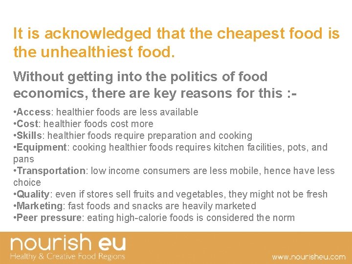 It is acknowledged that the cheapest food is the unhealthiest food. Without getting into