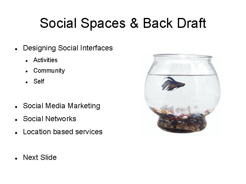 Social Spaces & Back Draft Designing Social Interfaces Activities Community Self Social Media Marketing