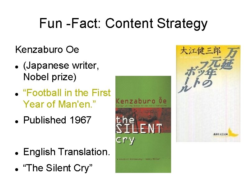 Fun -Fact: Content Strategy Kenzaburo Oe (Japanese writer, Nobel prize) “Football in the First