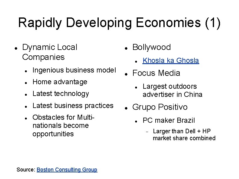 Rapidly Developing Economies (1) Dynamic Local Companies Ingenious business model Home advantage Latest technology