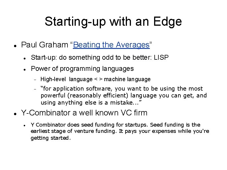 Starting-up with an Edge Paul Graham “Beating the Averages” Start-up: do something odd to