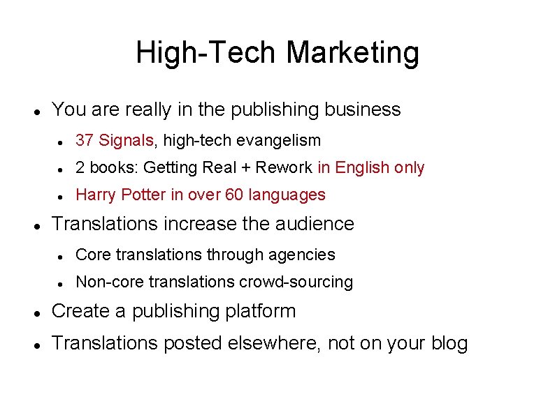 High-Tech Marketing You are really in the publishing business 37 Signals, high-tech evangelism 2
