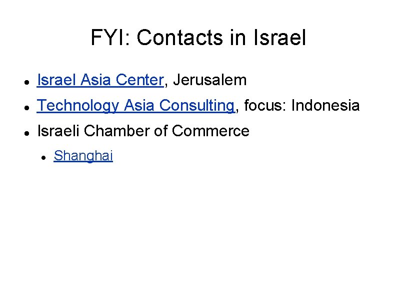 FYI: Contacts in Israel Asia Center, Jerusalem Technology Asia Consulting, focus: Indonesia Israeli Chamber