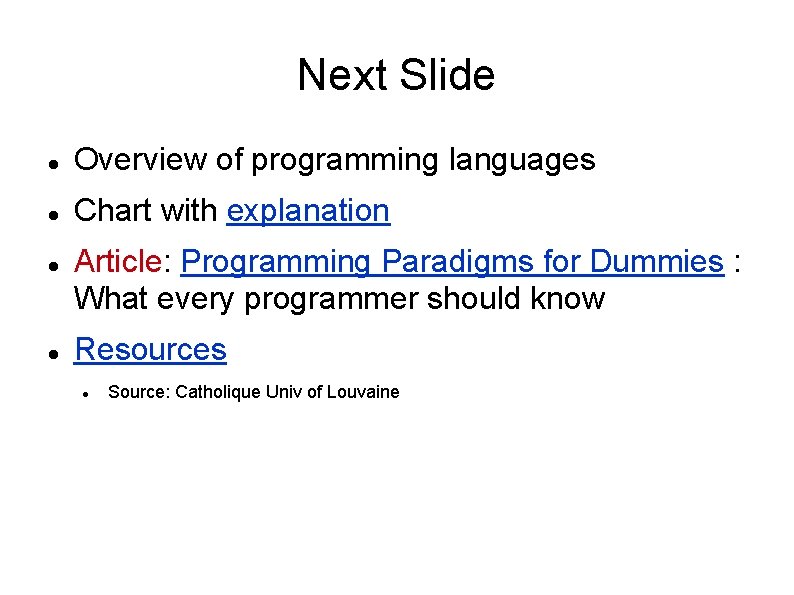 Next Slide Overview of programming languages Chart with explanation Article: Programming Paradigms for Dummies