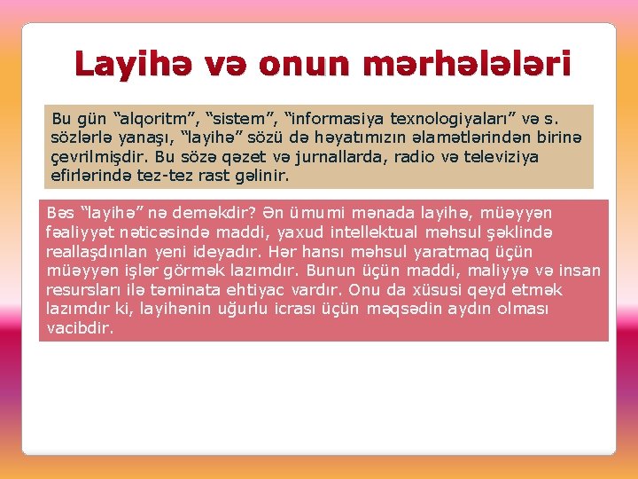 Layihə və onun mərhələləri Bu gün “alqoritm”, “sistem”, “informasiya texnologiyaları” və s. sözlərlə yanaşı,