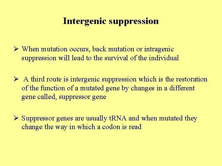 Intergenic suppression Ø When mutation occurs, back mutation or intragenic suppression will lead to