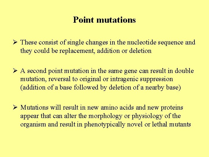 Point mutations Ø These consist of single changes in the nucleotide sequence and they