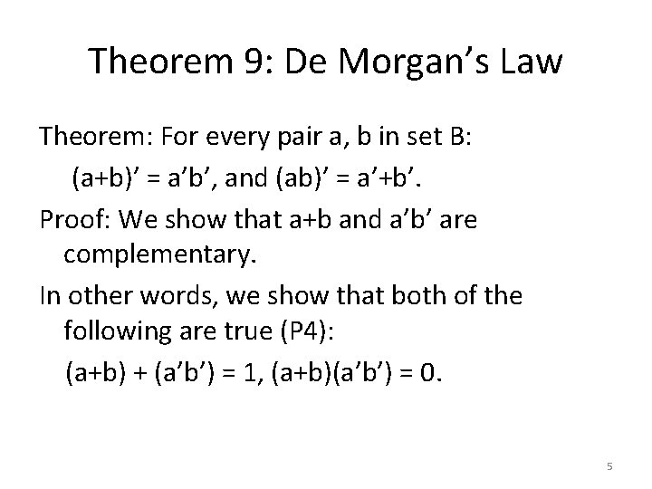 Theorem 9: De Morgan’s Law Theorem: For every pair a, b in set B:
