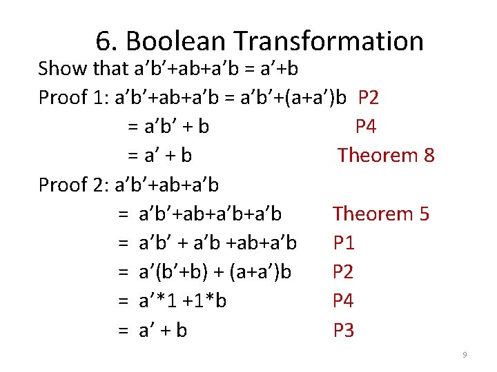 6. Boolean Transformation Show that a’b’+ab+a’b = a’+b Proof 1: a’b’+ab+a’b = a’b’+(a+a’)b P